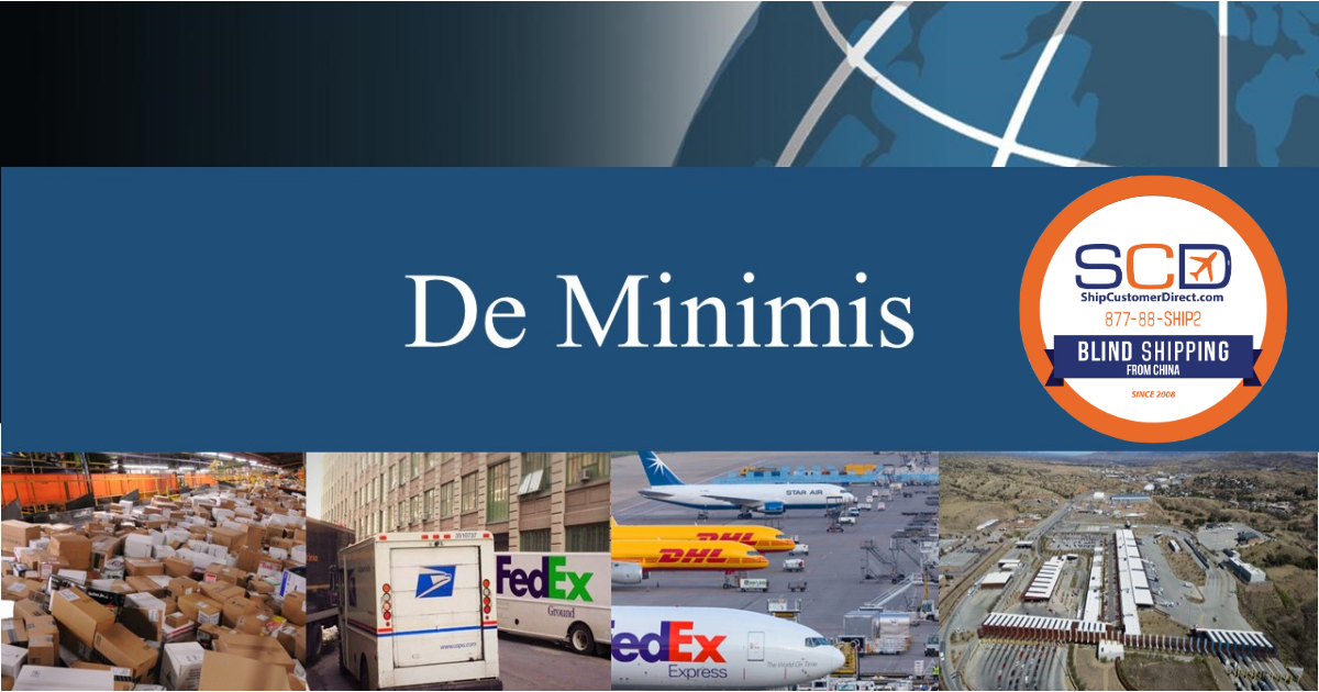 De Minimis shipping rule changes in 2025 — customs enforcement and blind shipping strategy by ShipCustomerDirect.